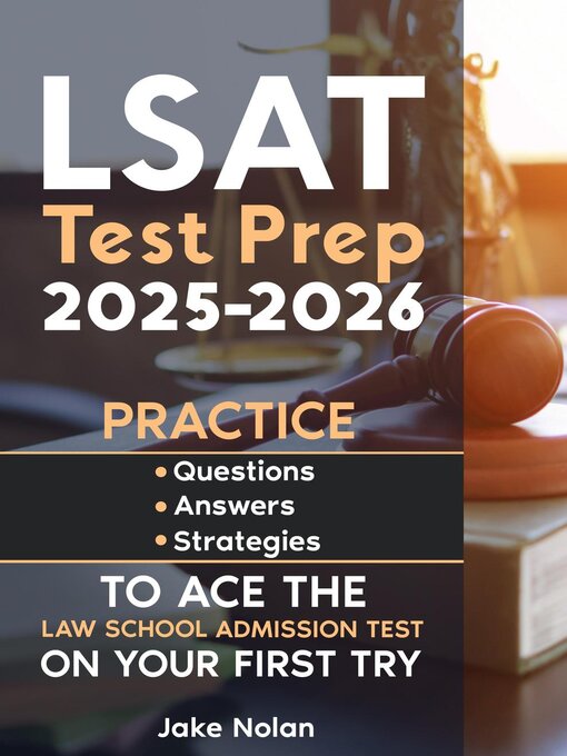 Title details for LSAT Test Prep 2025-2026 Practice Questions, Answers, and Strategies to Ace the Law School Admission Test on Your First Try by Jake Nolan - Wait list